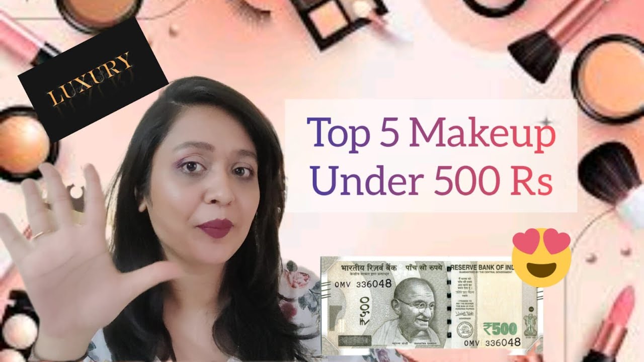 Top 5 Makeup Products Under 500 Rs 😱😍 | Luxury Yet Affordable