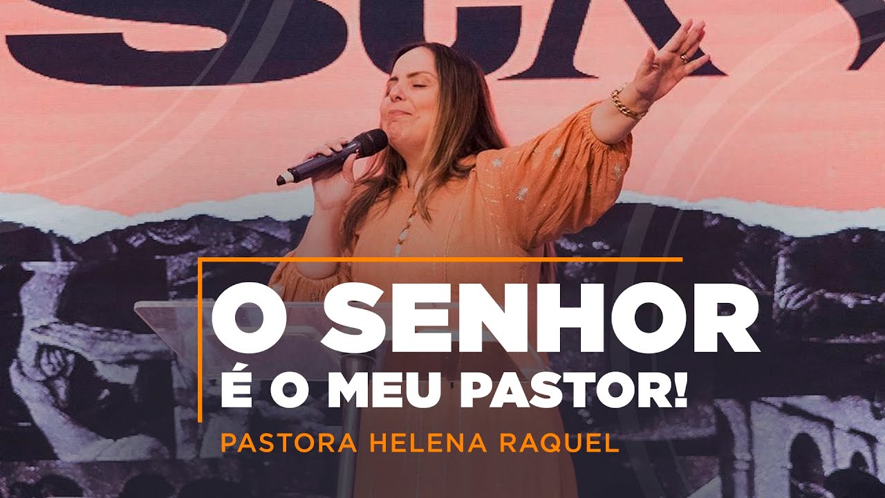 O Senhor é o meu Pastor! | Pastora Helena Raquel - Mensagem