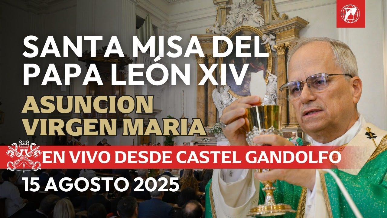 EN VIVO | Santa Misa del Papa León XIV | Asunción de la Santísima Virgen María | 15 agosto 2025