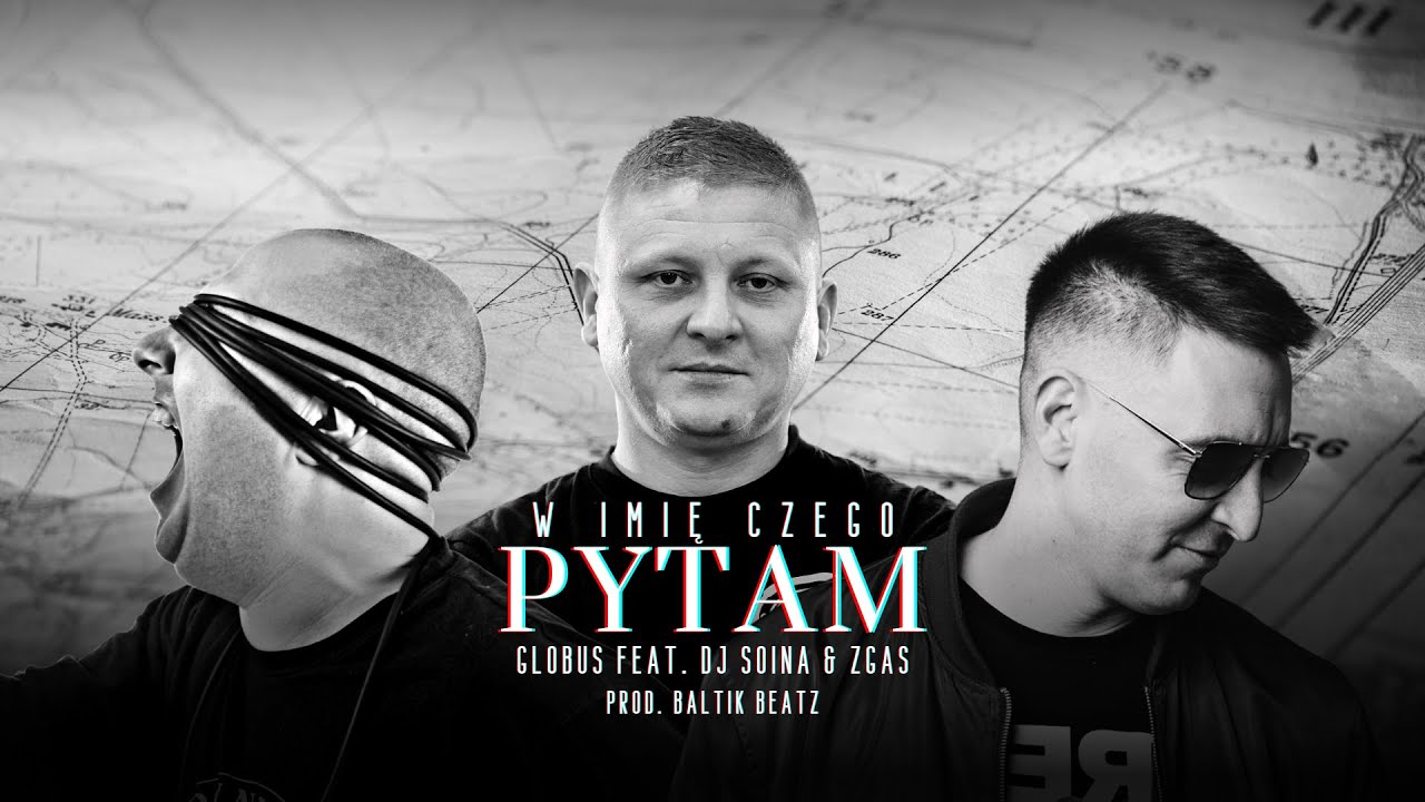GLOBUS - W imię czego pytam Feat. DJ SOINA & ZGAS Prod. BALTIK BEATZ (OFFICIAL VIDEO)