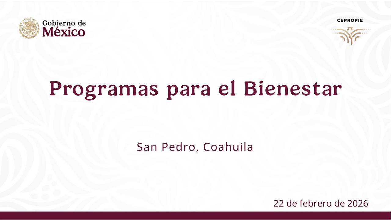 Programas para el Bienestar. San Pedro, Coahuila. 22 de febrero de 2026