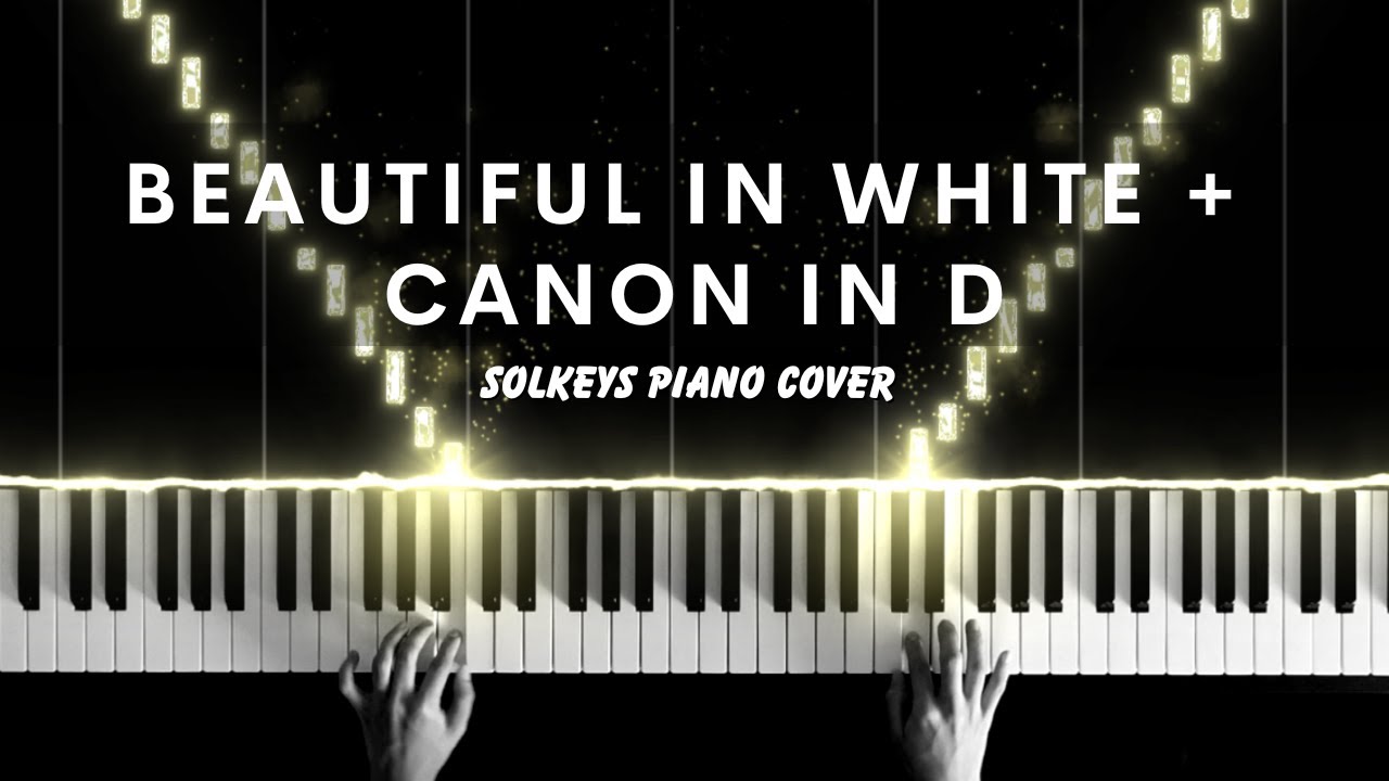 Beautiful In White x Canon In D Piano Cover Mashup + Sheets
