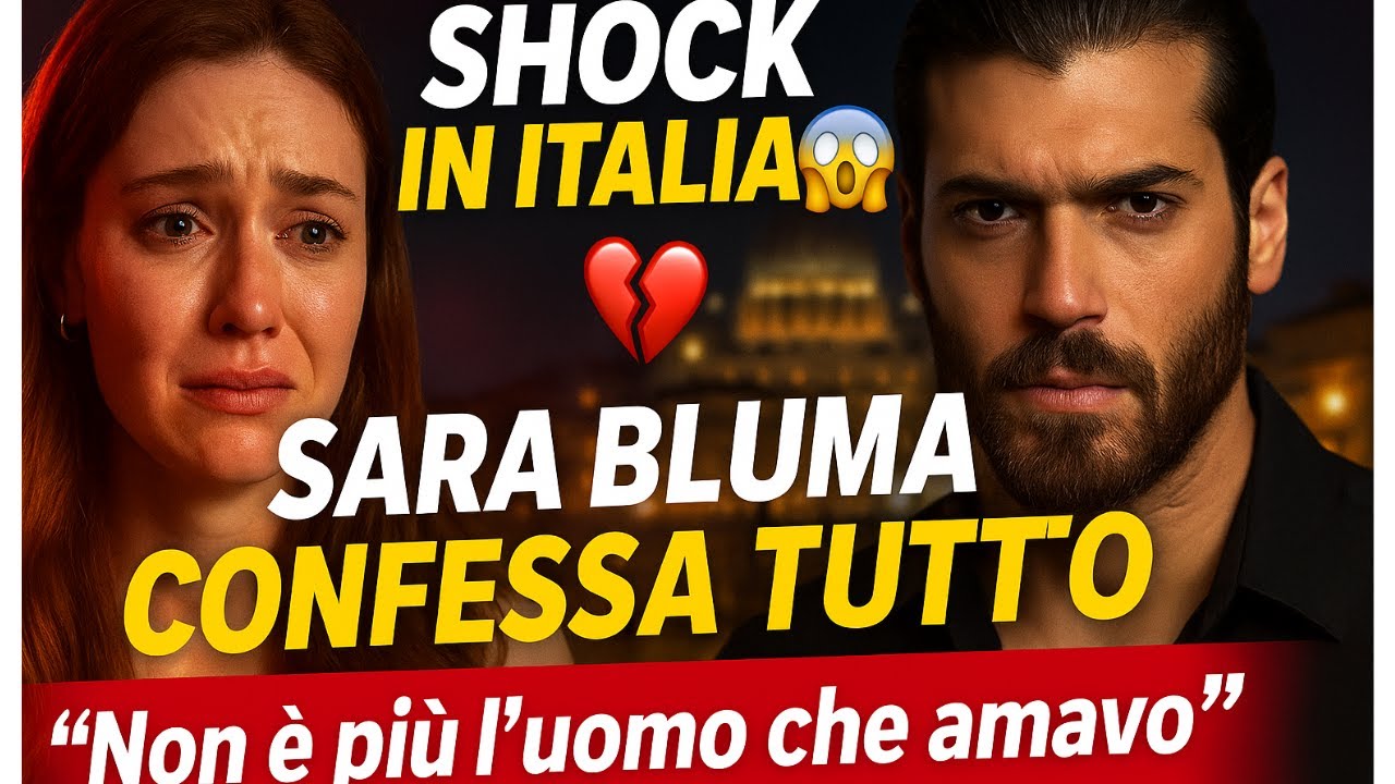 Shock in Italia 😱 Sara Bluma confessa tutto su Can Yaman: ‘Non è più l’uomo che amavo! #canyaman