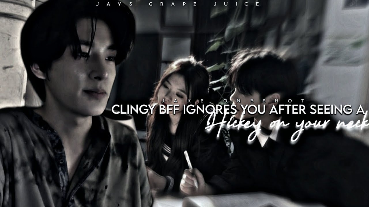 Jake Oneshot ||Clingy bff ignores you after seeing a hickey on your neck 17+|| Enhypen ff