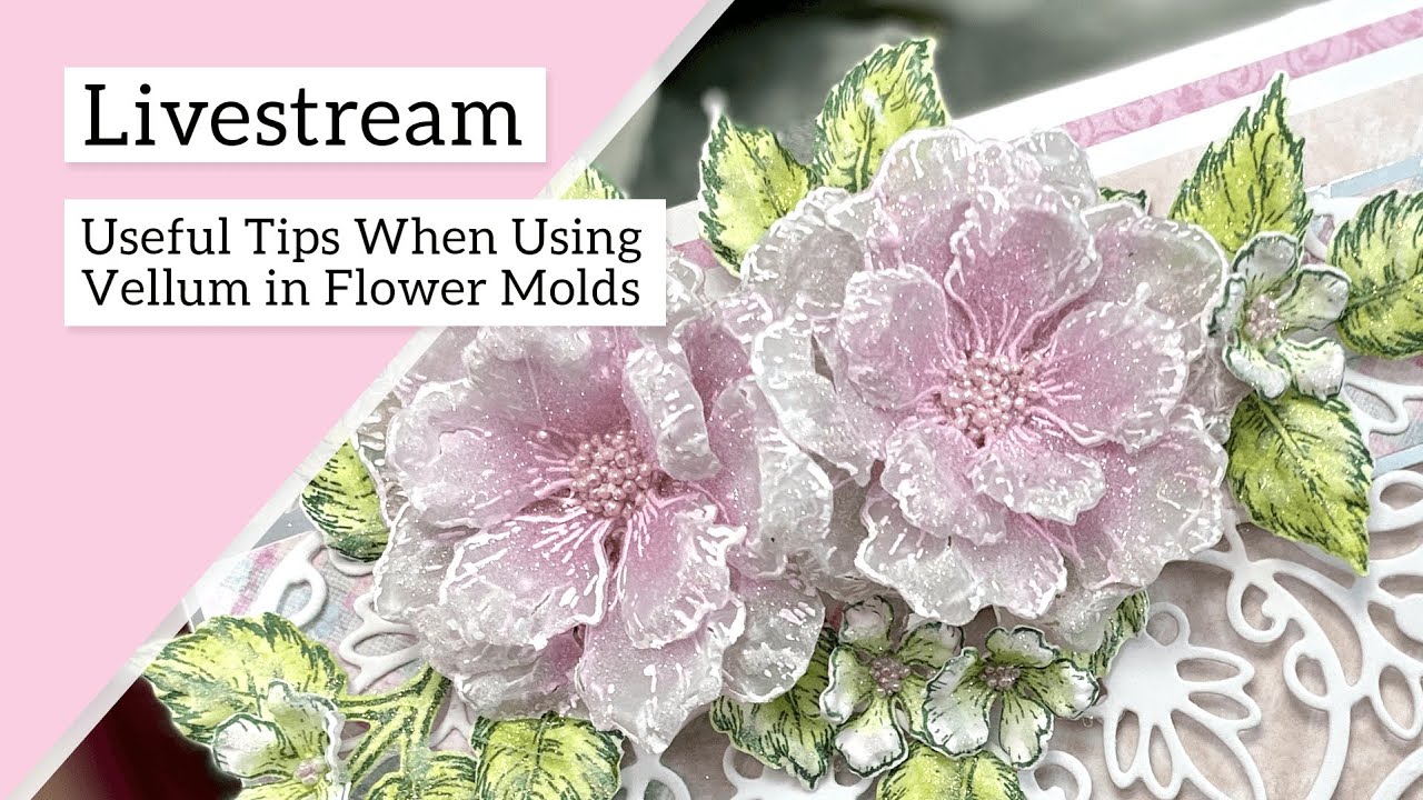 Useful Tips When Using Vellum in Flower Molds