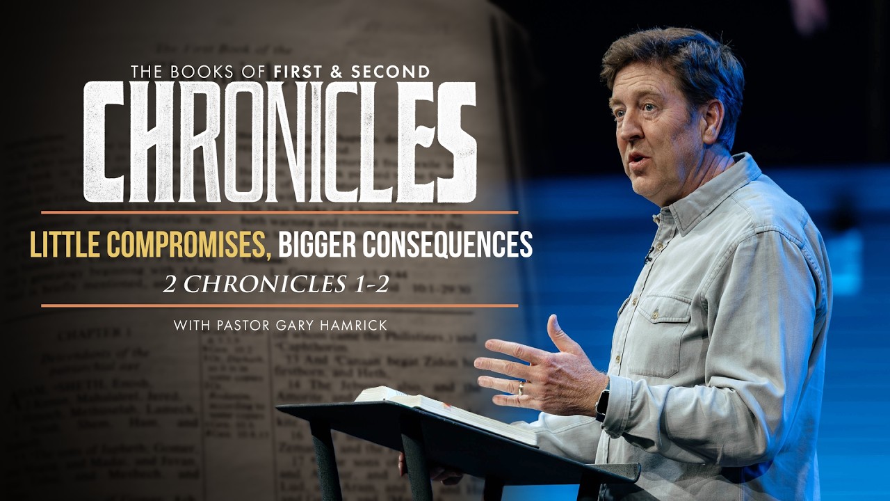 Little Compromises, Bigger Consequences  |  2 Chronicles 1-2  |  Gary Hamrick