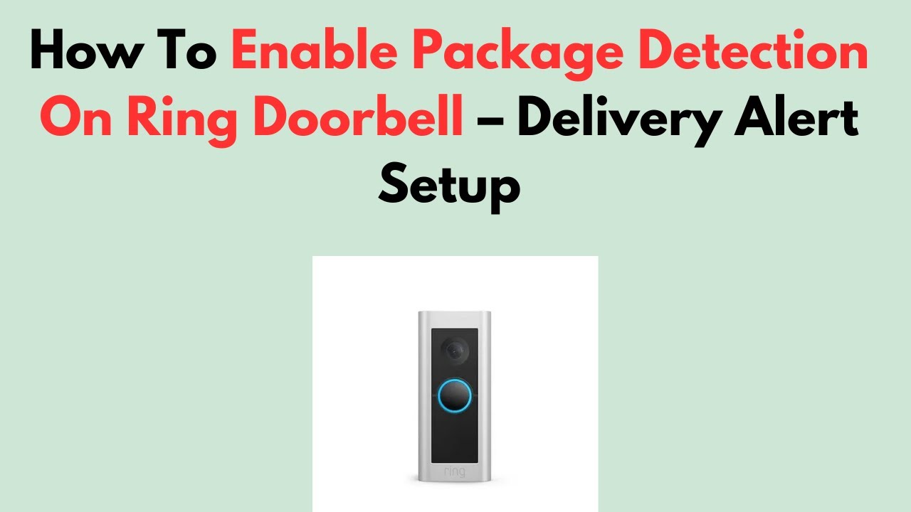 How To Enable Package Detection On Ring Doorbell &ndash; Delivery Alert Setup