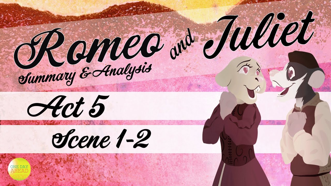 Act 5 Scene 1-2 | Romeo & Juliet | Summary and Analysis | One Day Ahead
