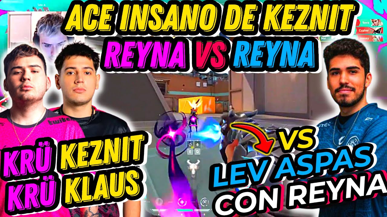 KEZNIT ENFRENTA a LEV ASPAS EN RANKED!! y KEZNIT SE LO AMASA CON ACE INSANO | AMBOS PICKEAN REYNA!!!