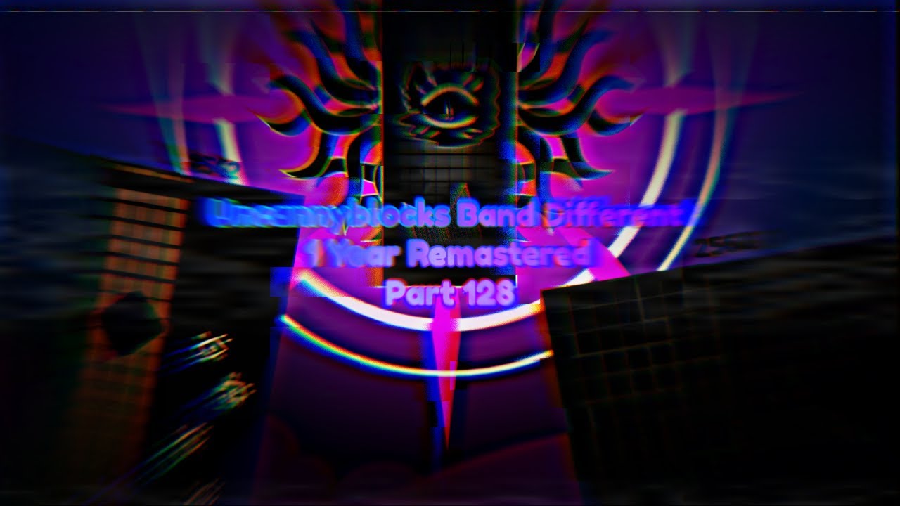Uncannyblocks Band Different 1 Year Remastered Part 128 (2541-2560) [Chaos]