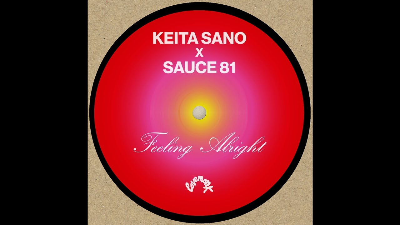 PREMIERE: Keita Sano & Sauce81 - Feeling Alright [Lovemonk]