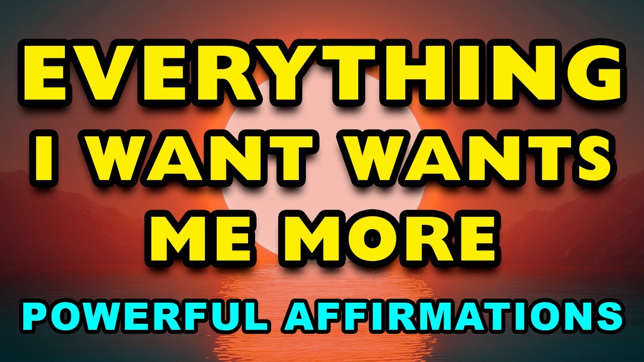 Everything I Want, Wants Me More | Powerful Positive Morning Affirmations