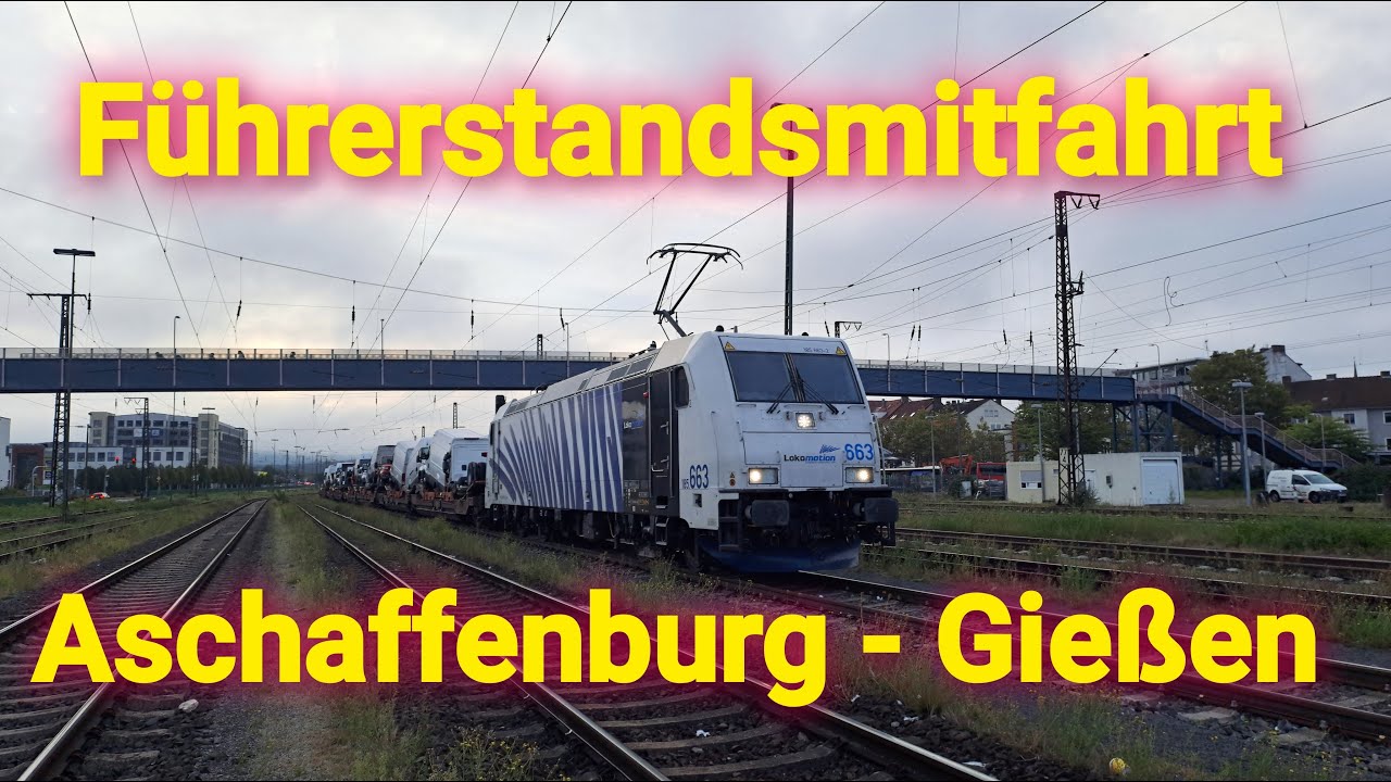 Führerstandsmitfahrt von Aschaffenburg Hbf nach Gießen Bergwald über die Main Weser Bahn