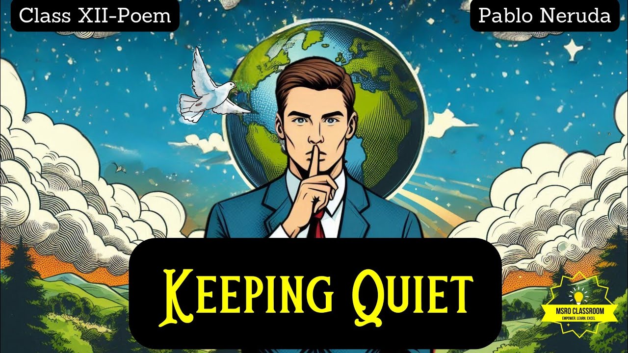 Keeping Quiet by Pablo Neruda|Class 12|Notes, Summary, Theme, Analysis, Explanation of Keeping Quiet