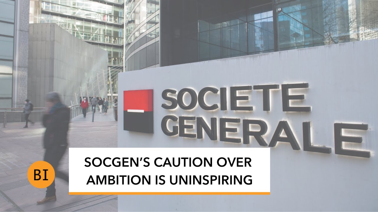 SocGen's Caution Over Ambition Is Uninspiring