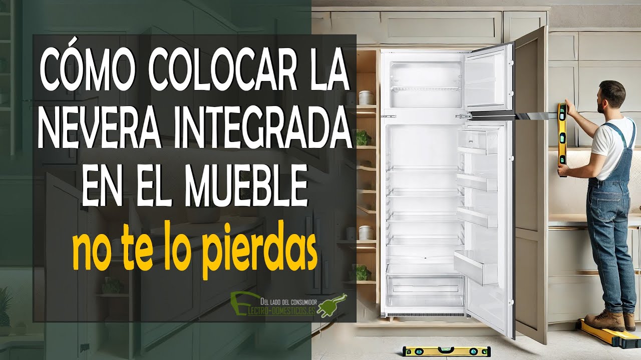 Cómo colocar la nevera integrada en el mueble