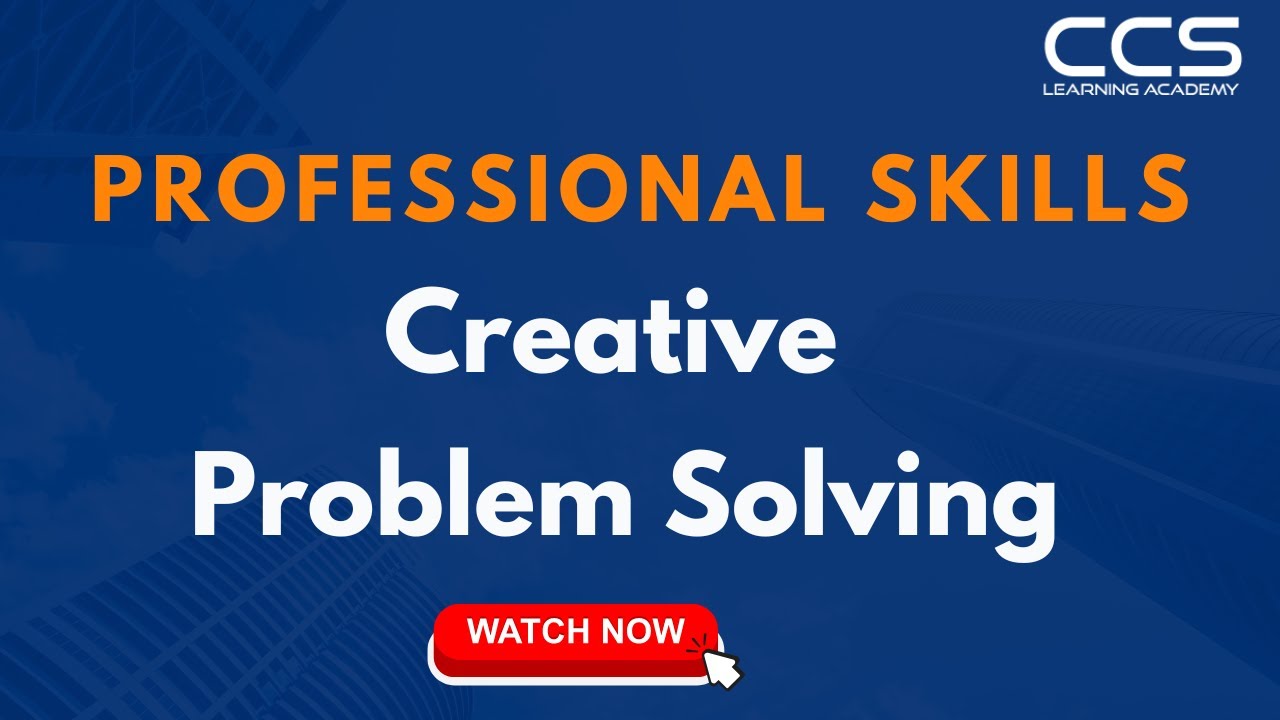 Professional Skill Development: Creative Problem Solving | Problem Solving Video | Problem Solving