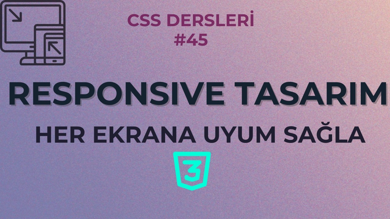 Her Ekrana Uyum Sağlayan Web Siteleri Yap (CSS Dersleri #45)