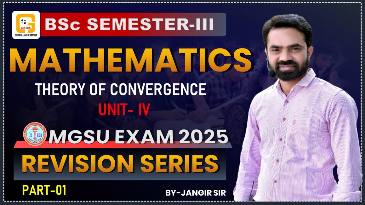 BSc SEMESTER-III | CLASS-01 | THEORY OF CONVERGENCE(MATHEMATICS) MGSU EXAM 2025 | REVISION SERIES