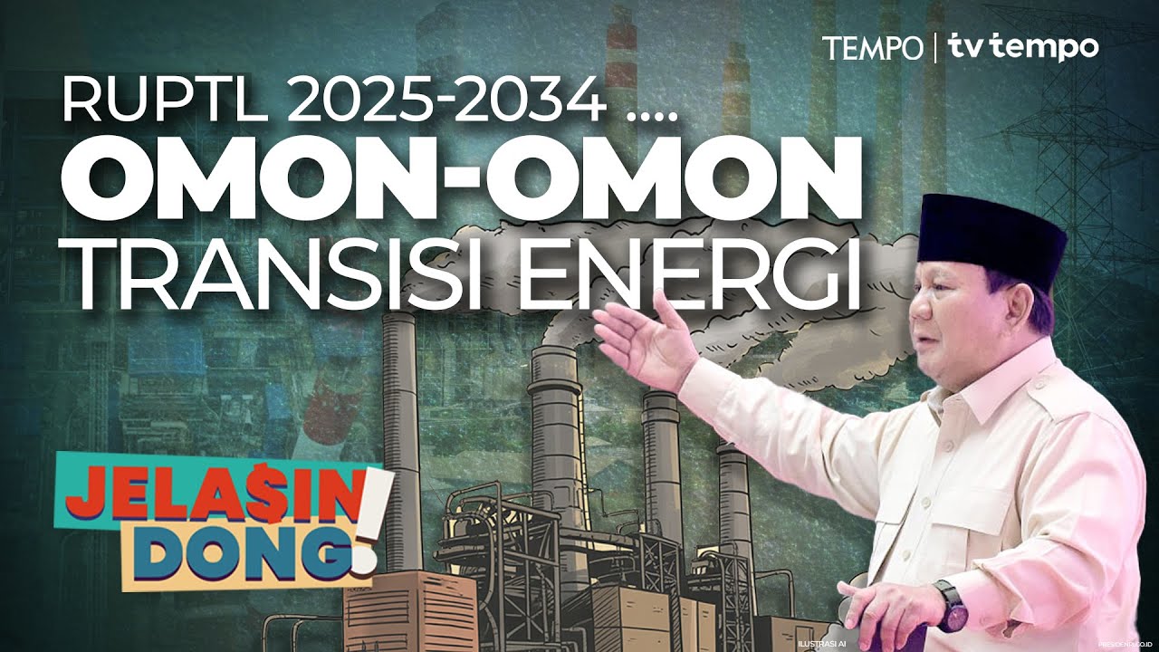 RUPTL 2025-2034, Prospek Suram Transisi Energi Prabowo | Jelasin Dong!