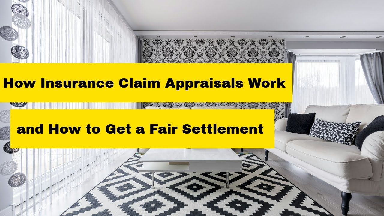 How Insurance Claim Appraisals Work and How to Get a Fair Settlement