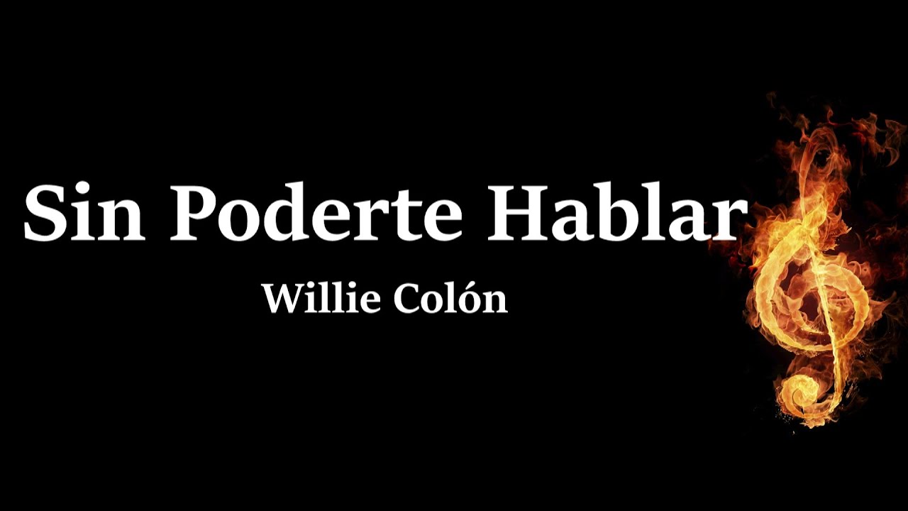 Sin Poderte Hablar Willie Colon Letra
