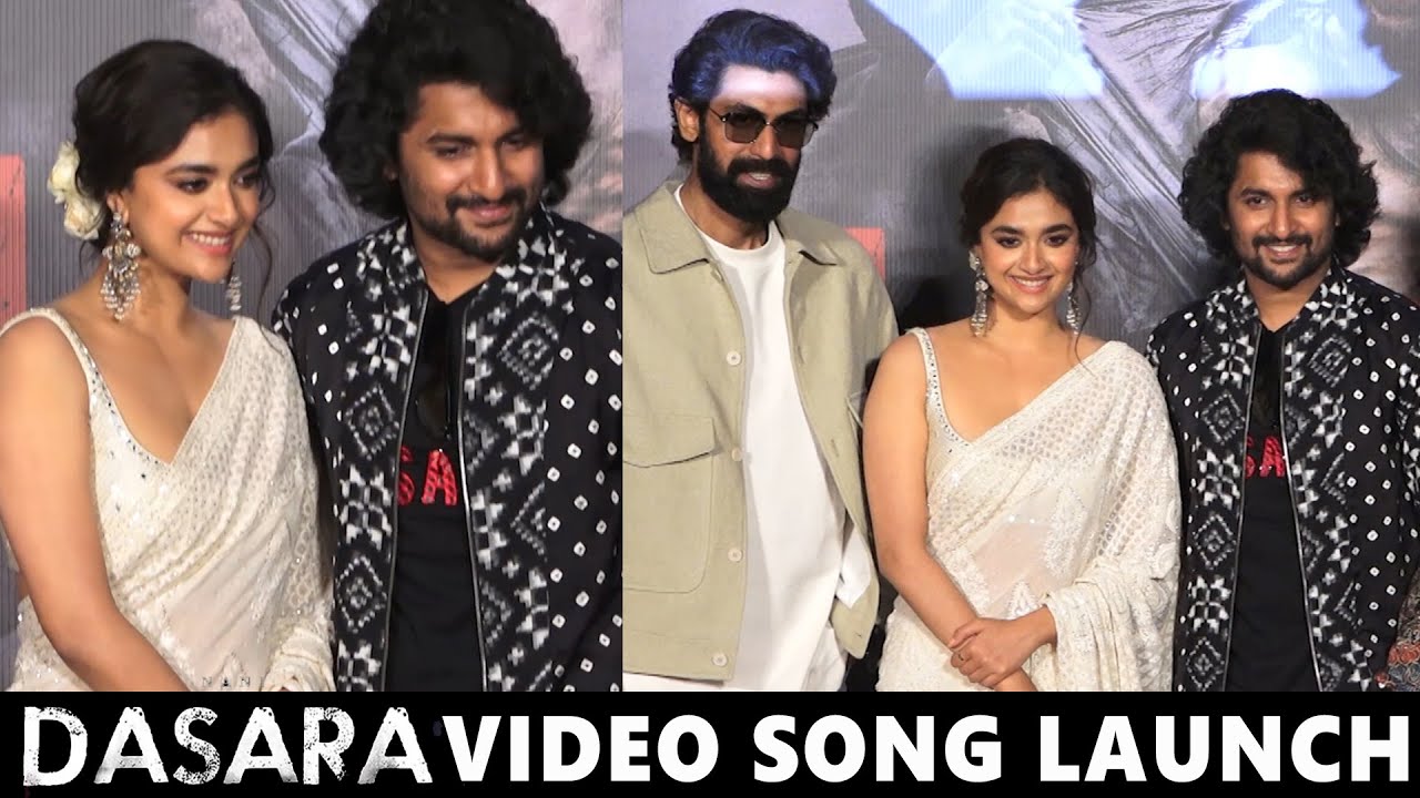 Dasara Dhoom Dhaam Video Song Launch at Mumbai | Keerthy Suresh, Nani | Dasara | Rana Daggubati
