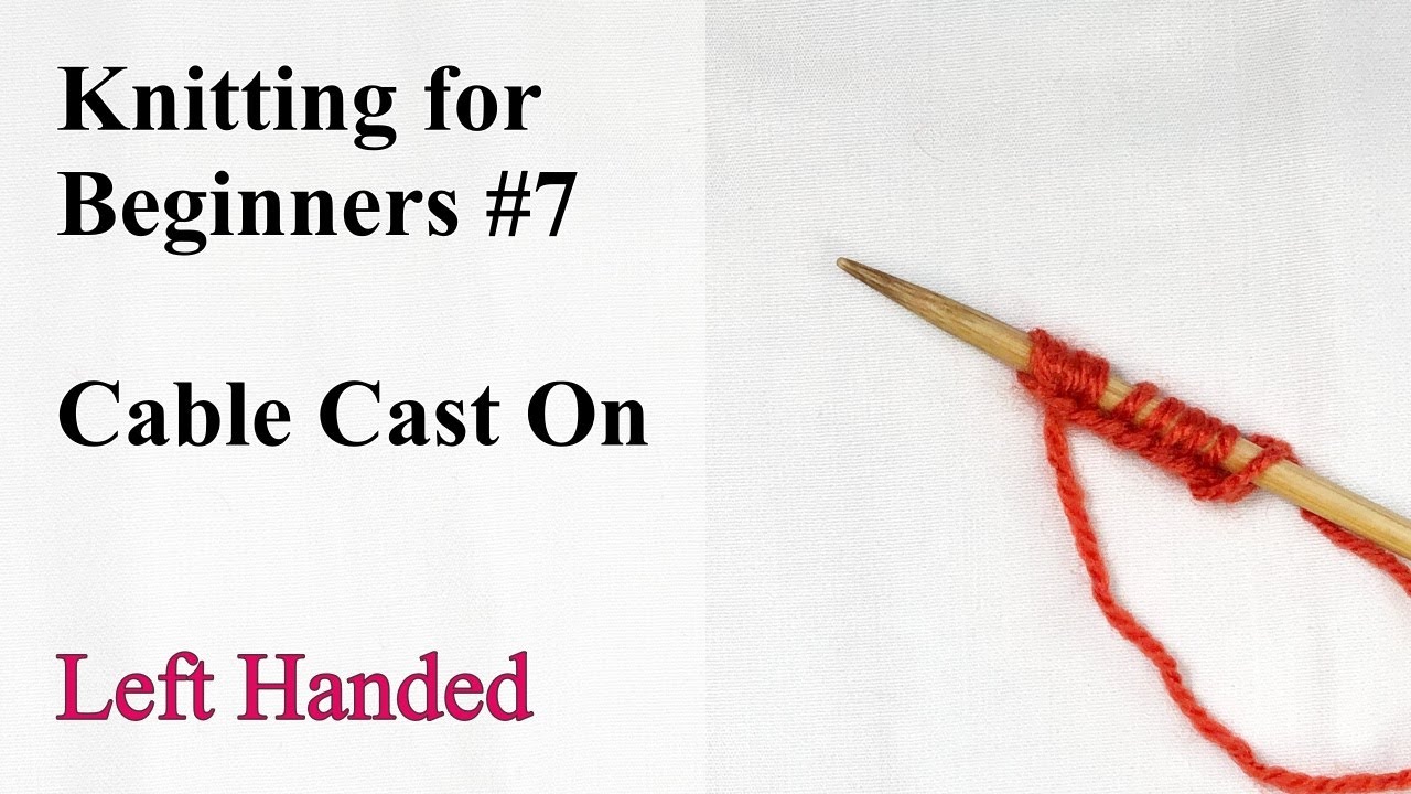 Cable Cast On - Left Handed - Knitting for Beginners #7