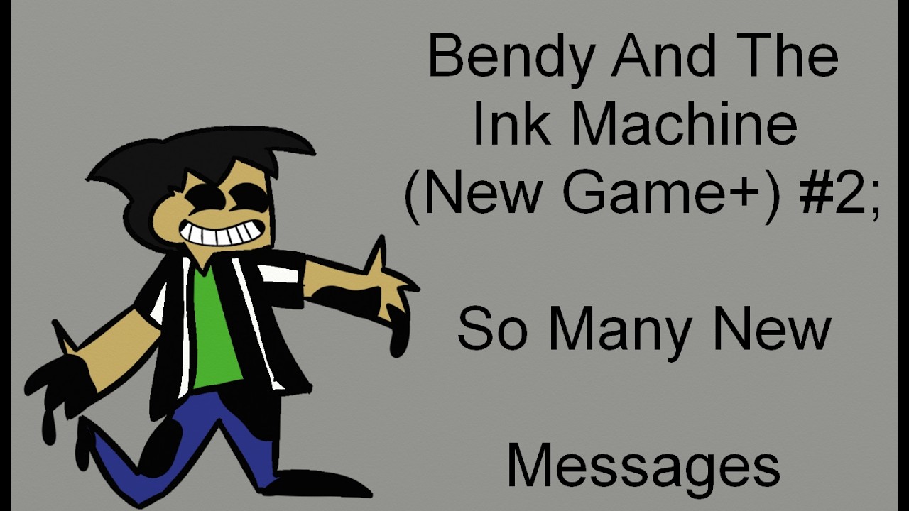 Bendy And The Ink Machine (New Game+) #2; So Many New Messages