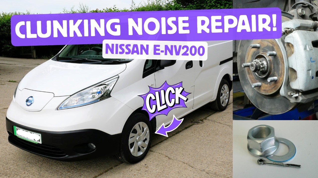 Fixing a clicking or clunk noise on a Nissan E-NV200 electric van (or other Nissan vehicles)