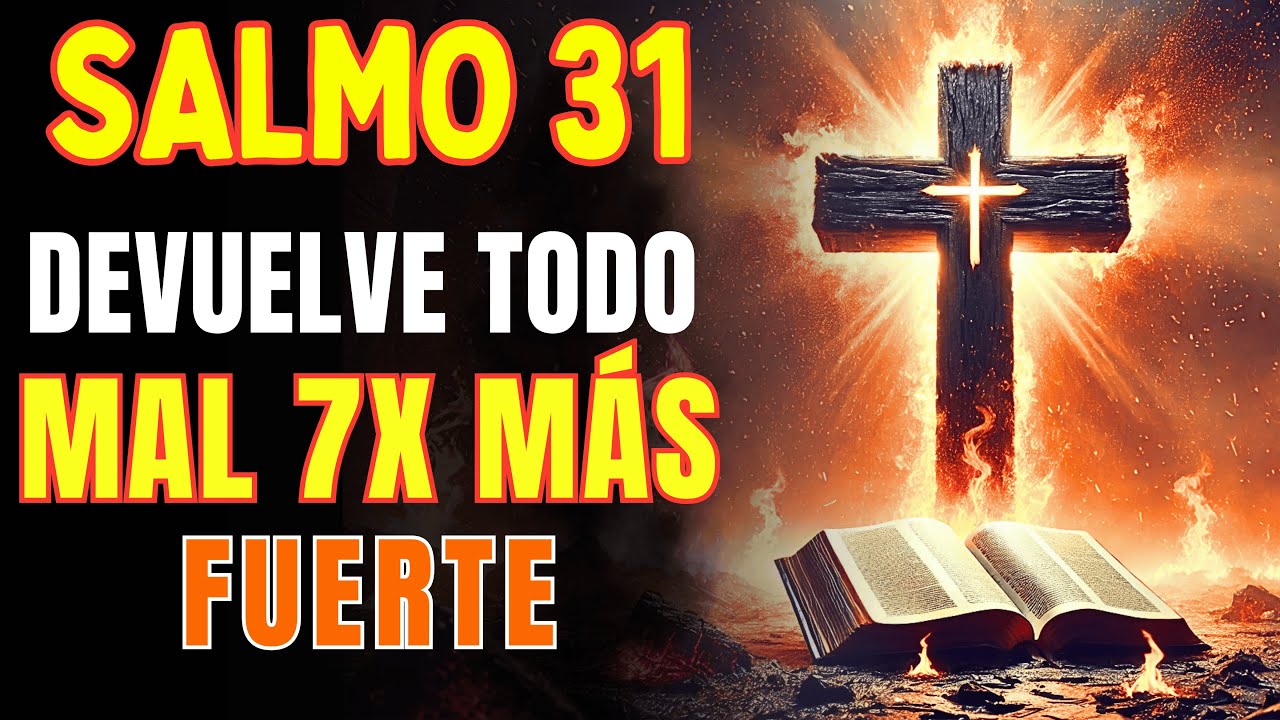 SALMO 31: Regresa Todo Mal 7X Más Fuerte al Que Te Lo Envió