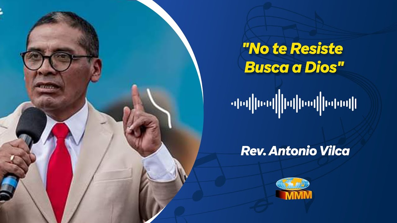 No te Resistas Buscas a Dios I Rev. Antonio Vilca I MMM TRUJILLO
