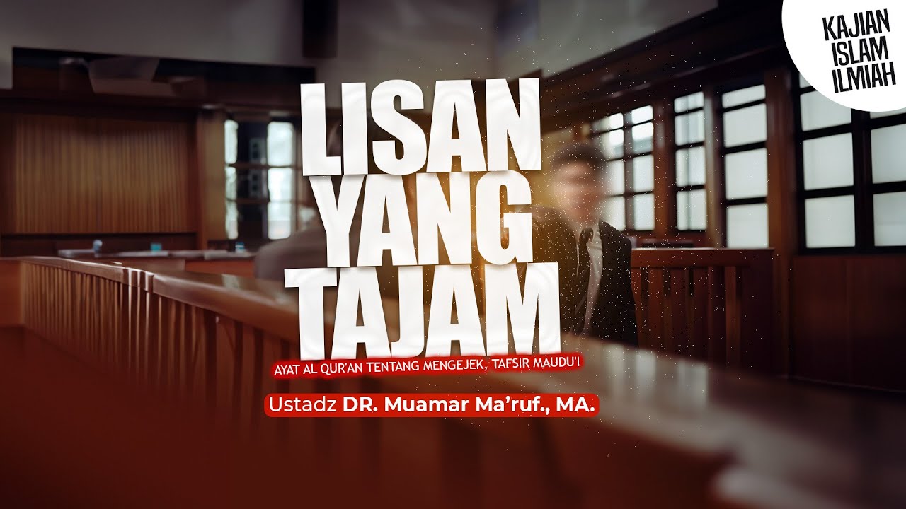 LISAN YANG TAJAM - Ustadz DR. Muamar Ma'ruf, Lc., M.A.