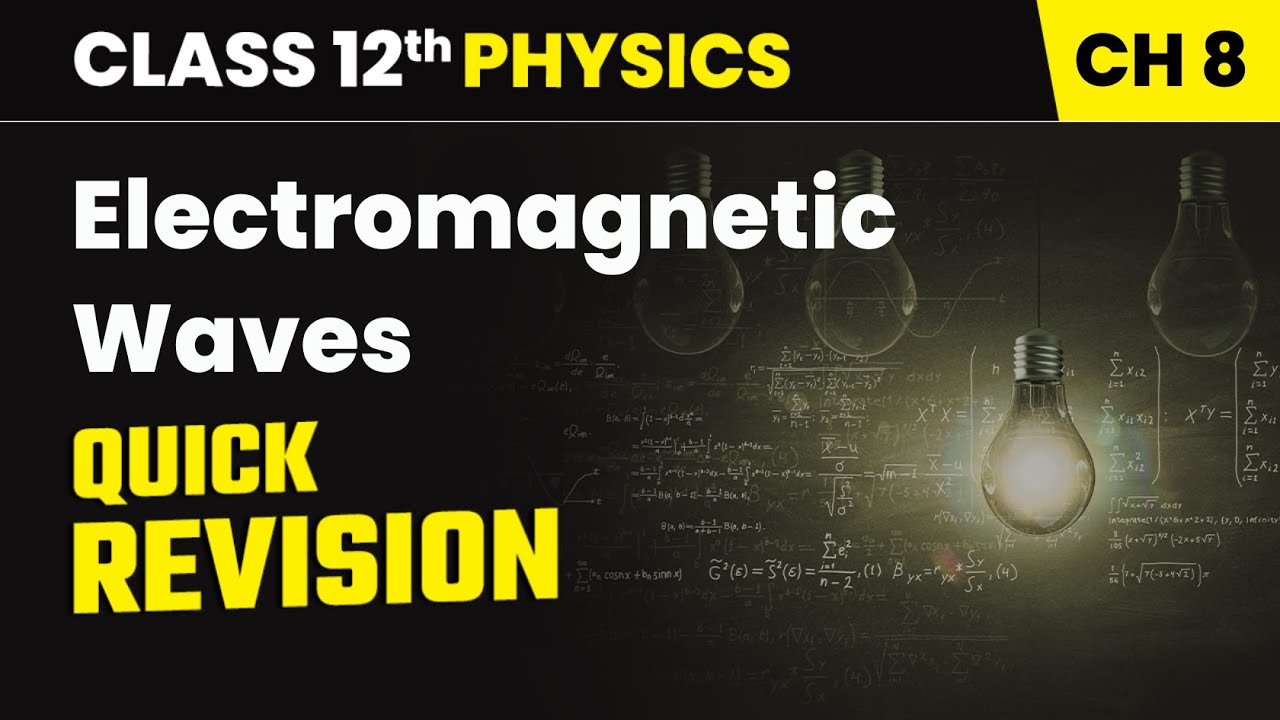 Chapter 8 9   Quick Revision   Electromagnetic Waves  Class 12th Physics