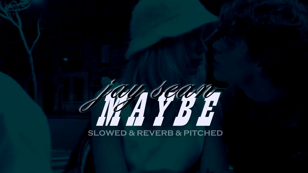 jay sean  - maybe (fidel deniz remix) slowed down & reverb & pitched