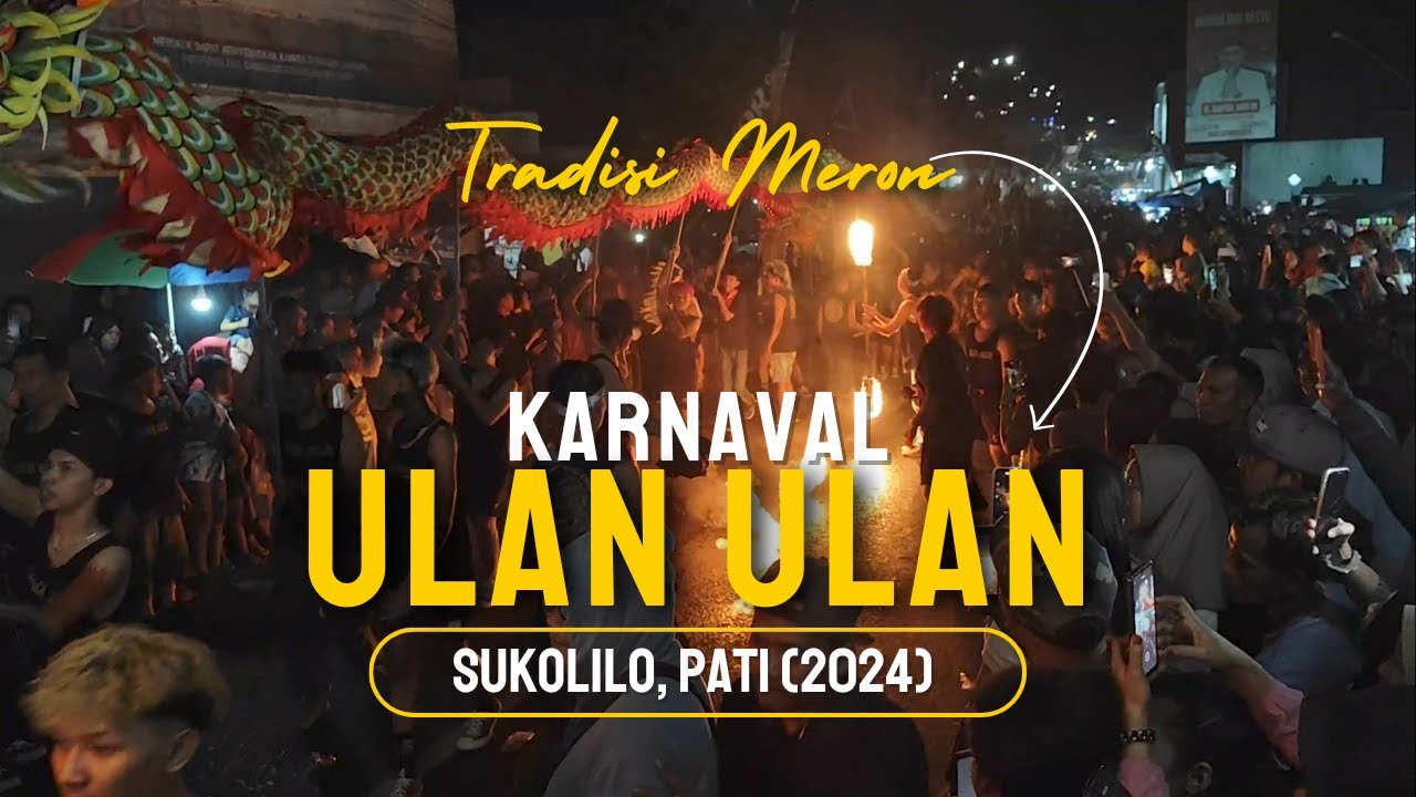 Kemeriahan Acara Meron Sukolilo, Pati 2024 (Ulan Ulan Carnival)