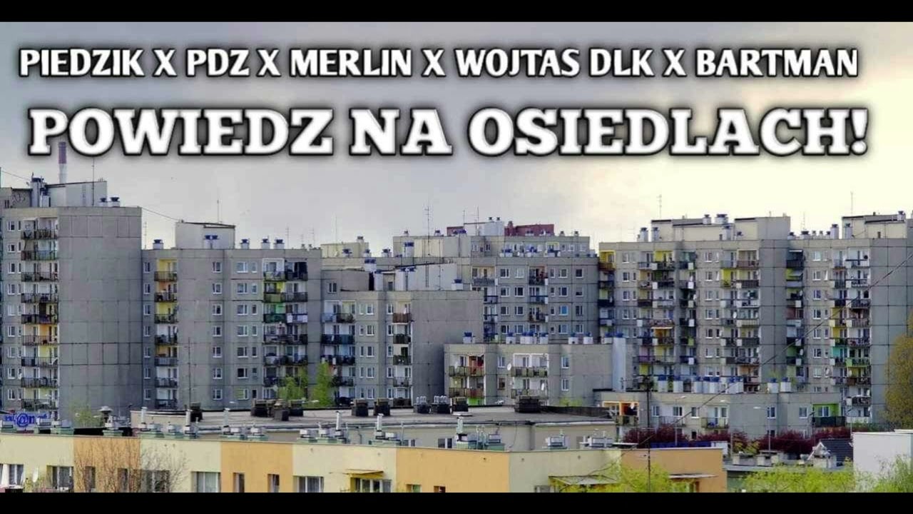 Piedzik x PDZ x Merlin x Wojtas DLK x BartMan - Powiedz Na Osiedlach (Prod. GCK)