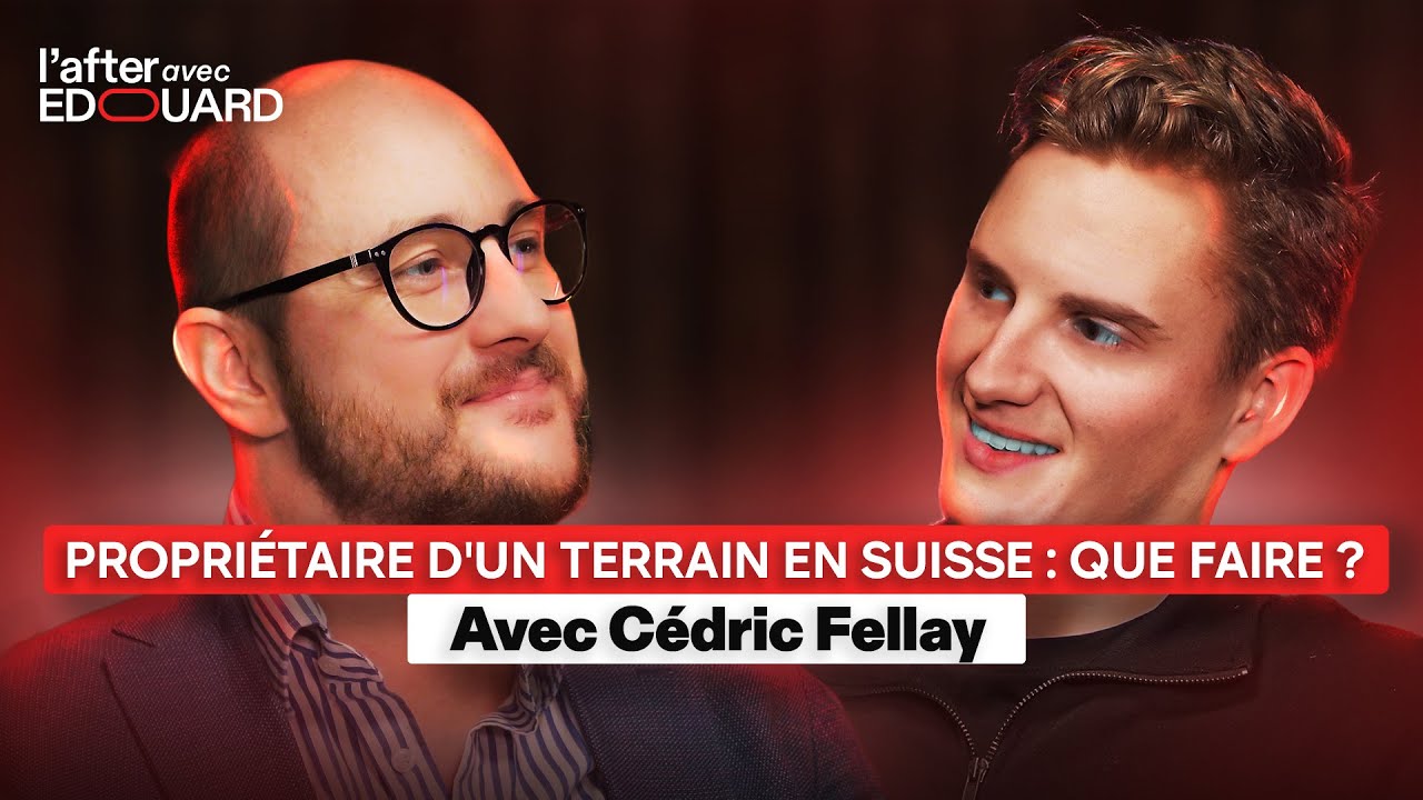 Propriétaire d'un terrain en Suisse : que faire ? - Avec Cédric Fellay