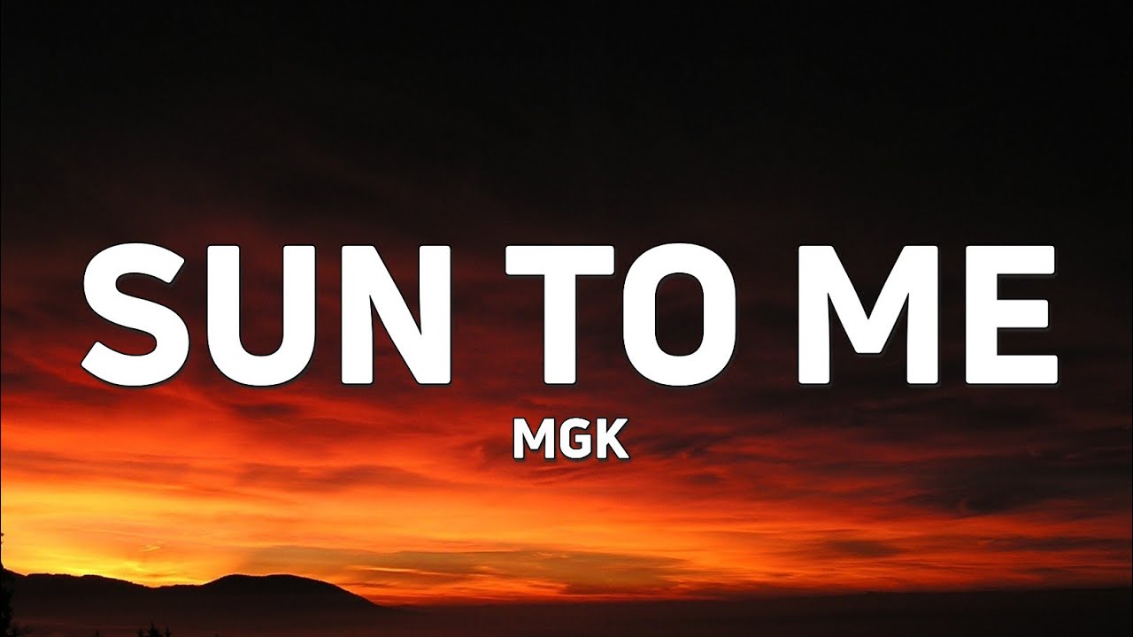 mgk - sun to me (Lyrics)