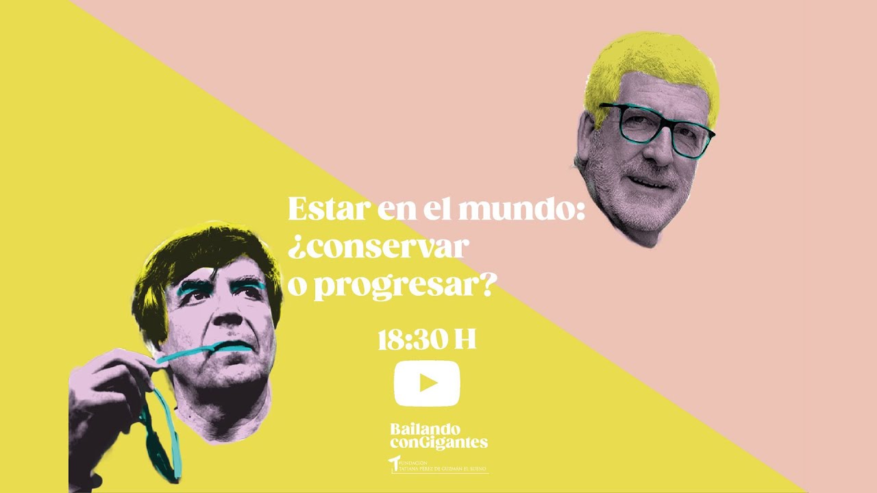 Estar en el mundo: ¿conservar o progresar? Gregorio Luri y Carlos Fernández Liria