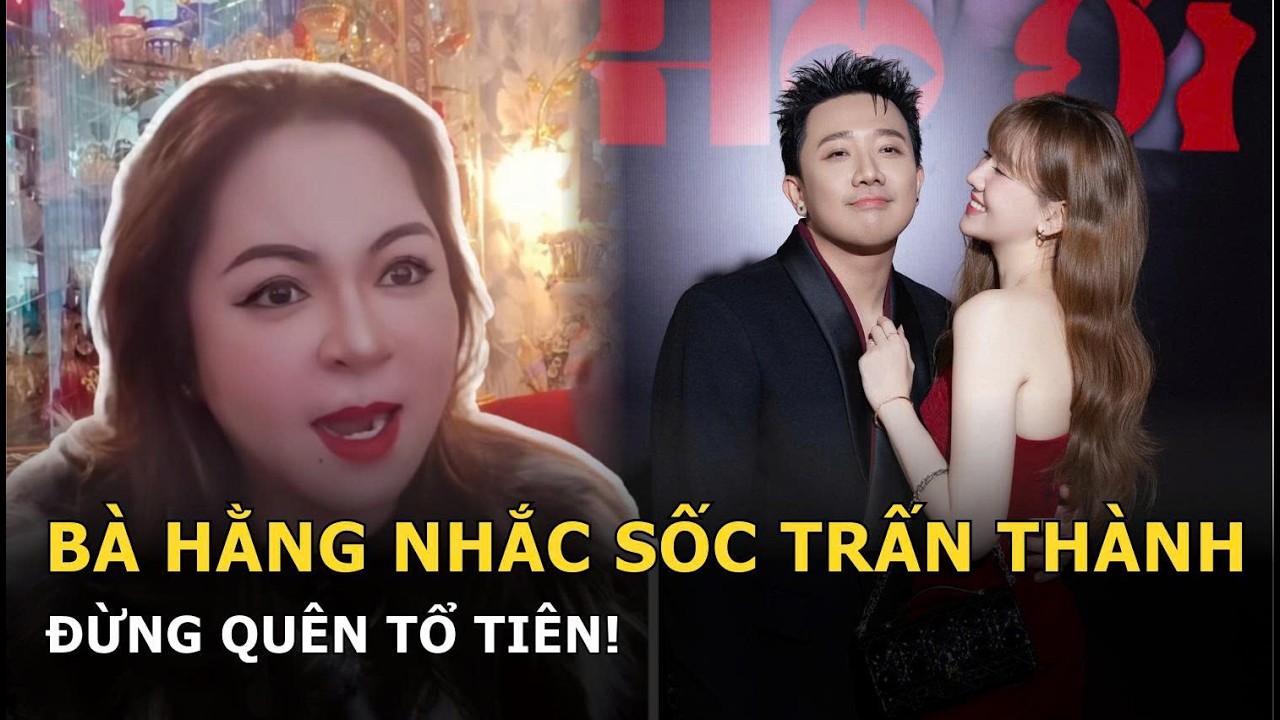 Bà Hằng nhắc sốc Trấn Thành: Đừng quên tổ tiên!