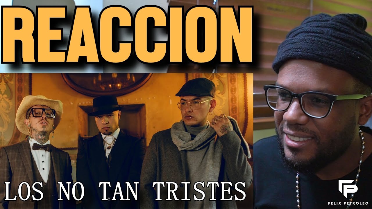 Nanpa Básico & Gera MX & Charles Ans - Los No Tan Tristes | Video Reacción | Felix Petroleo