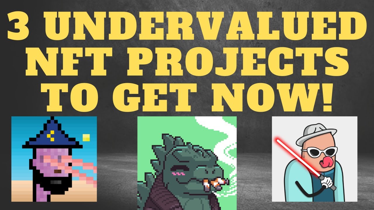 3 VERY UNDERVALUED NFT PROJECTS TO GET IN THE BULL MARKET??