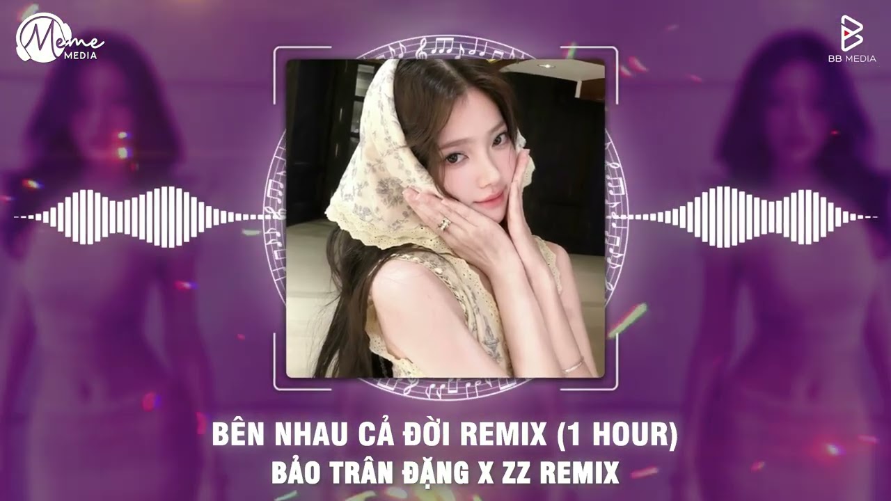 Bên Nhau Cả Đời (Remix 1 Hour) - Bảo Trân Đặng x ZZ Remix | Em Sẽ Theo Anh Về Thế Giới Của Yên Bình