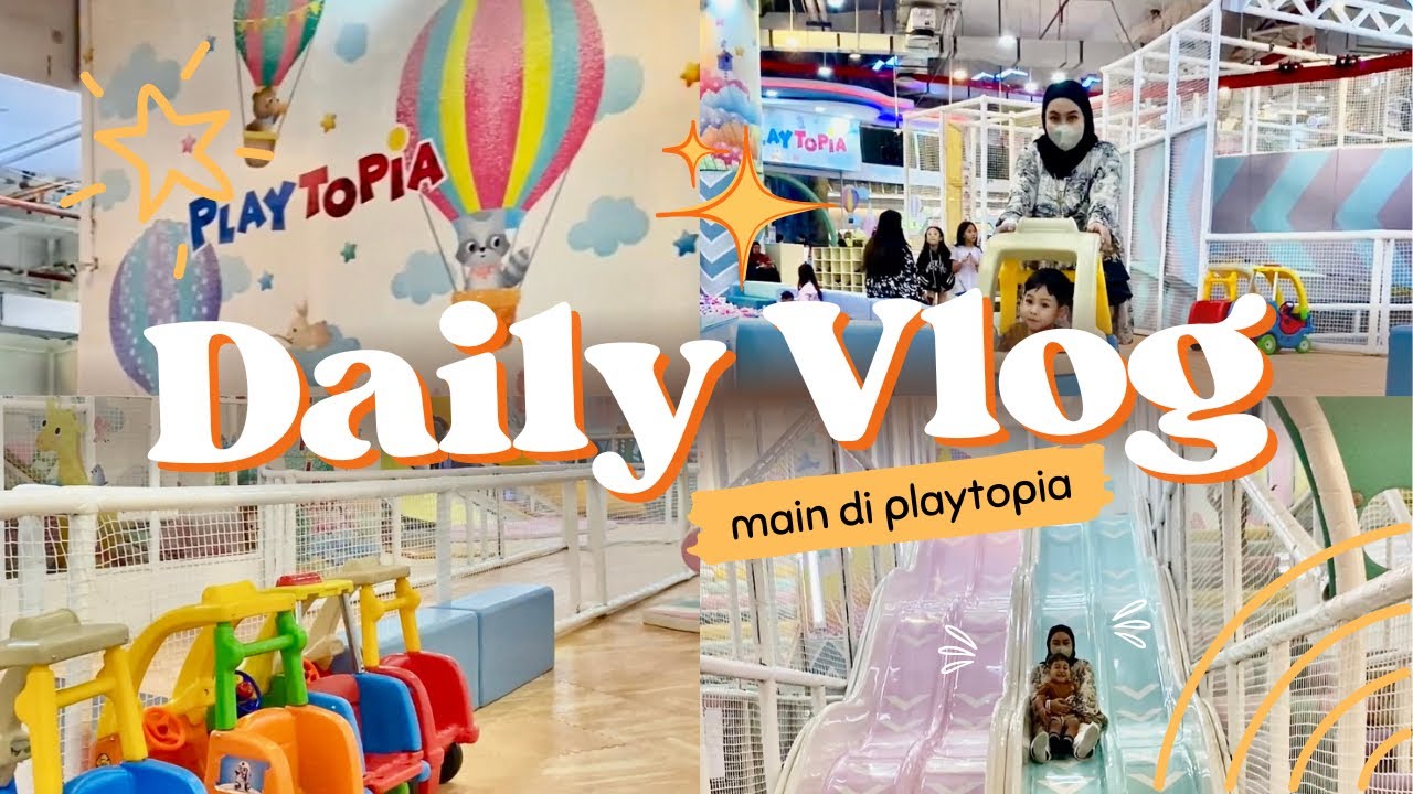 Bermain di Playtopia Ciputra World Surabaya | Mini Vlog | Fifikyah Tv | Mom Blogger