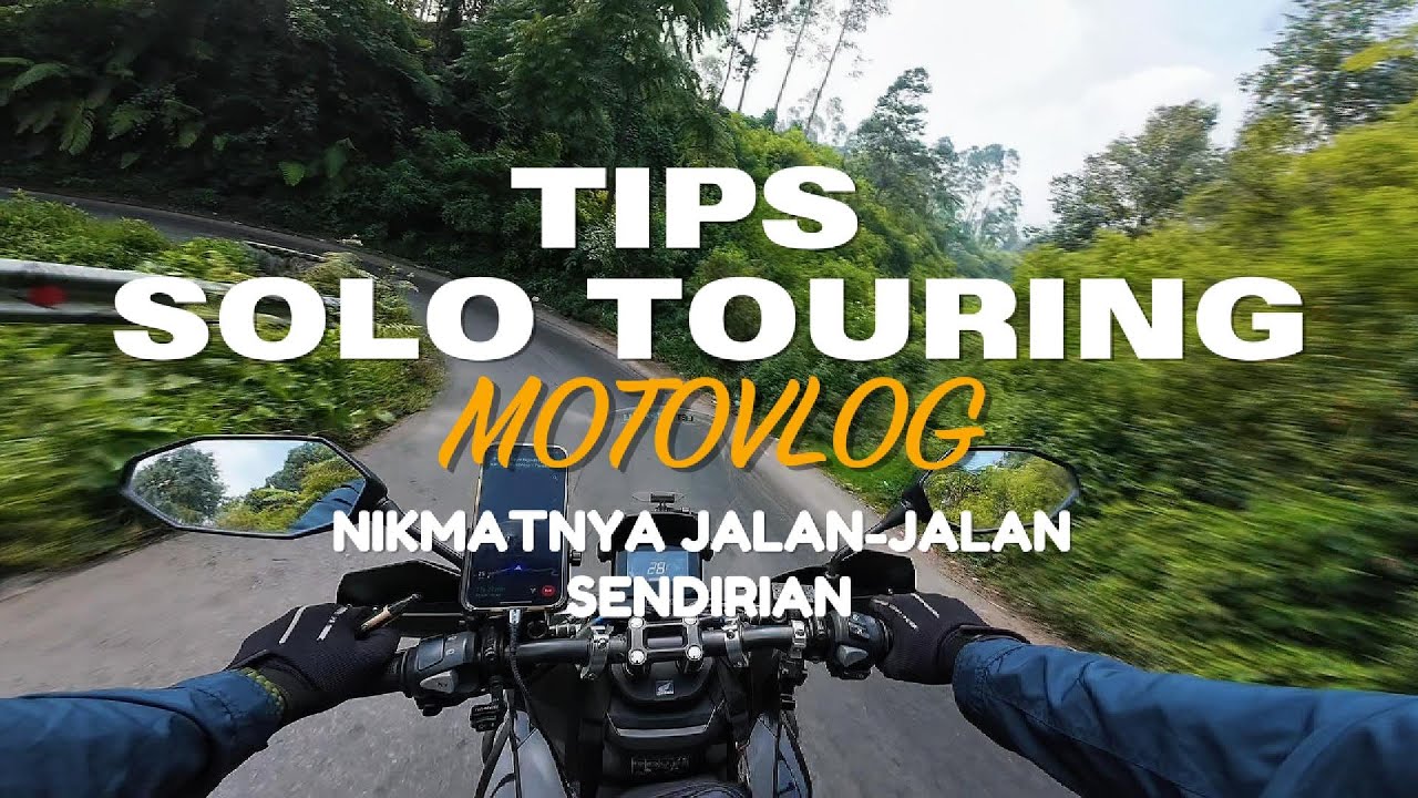 Tips Solo Touring Motor Jarak Jauh | Nikmatnya Jalan-Jalan Sendirian