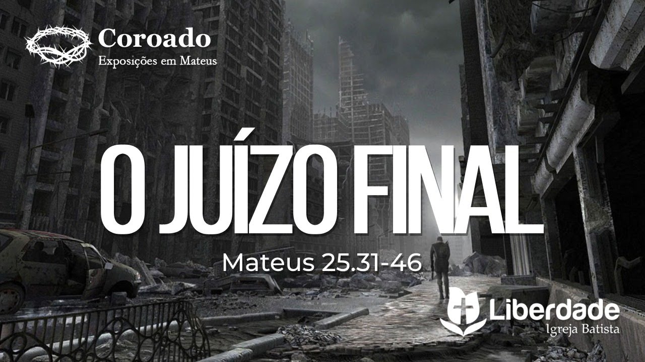 O juízo final - Mateus 25.31-46 | Pr. Wilson Porte Jr.