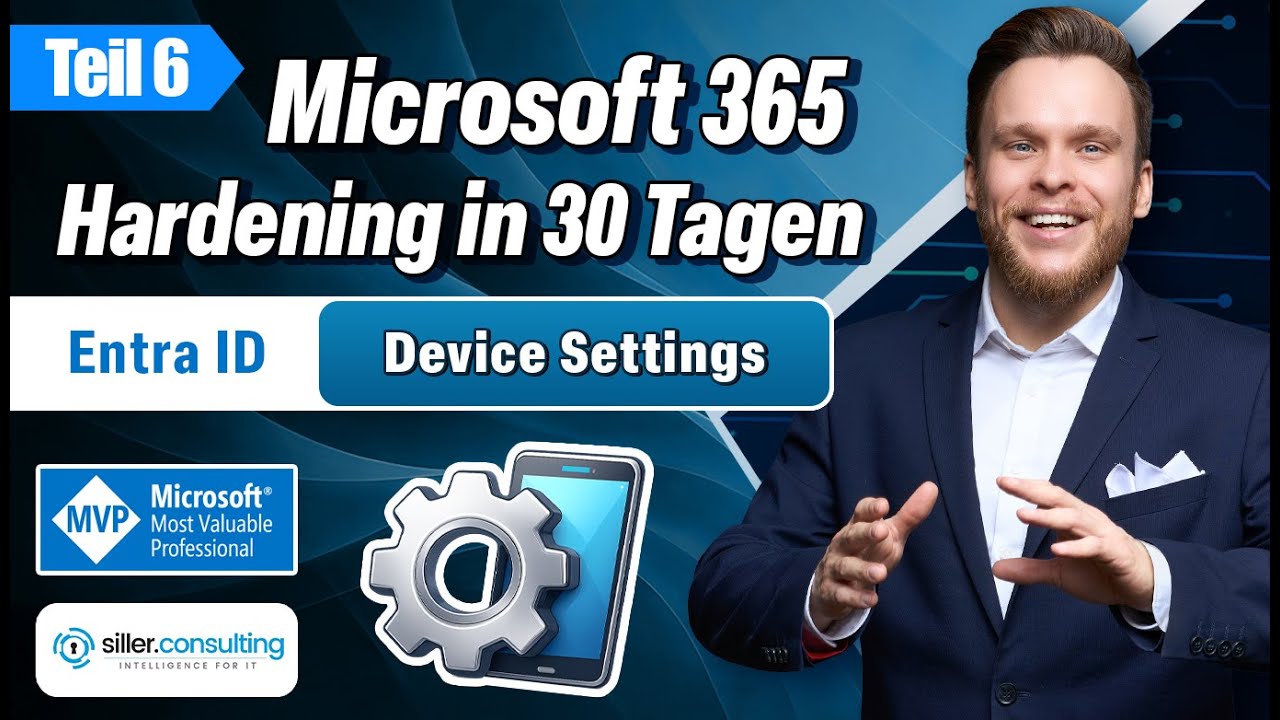 Microsoft 365 Hardening in 30 Tagen - Teil 6: Device Settings sauber steuern!