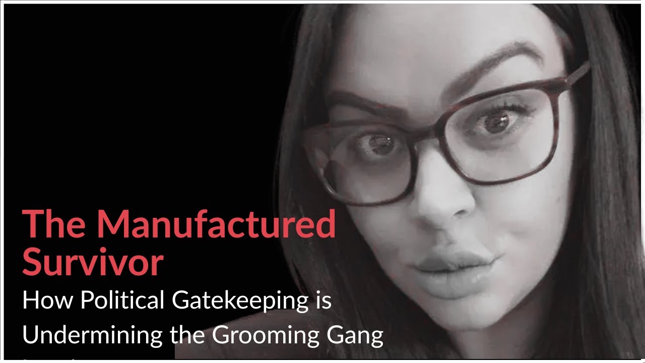 The Manufactured Survivor: How Political Gatekeeping is Undermining the Grooming Gang Inquiry