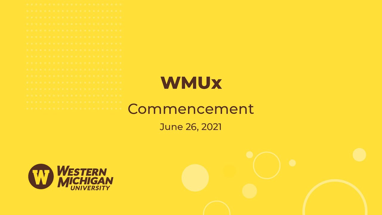 Summer 2021 Virtual Commencement: WMUx